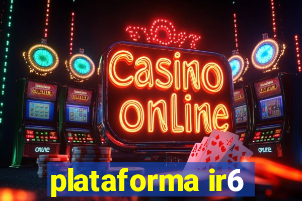 plataforma ir6